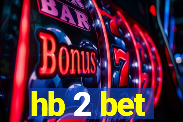 hb 2 bet
